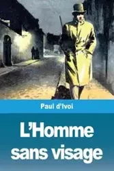L'Homme sans visage - Paul d'Ivoi