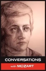 Conversations with Mozart - Mozart Wolfgang Amadeus