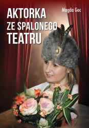 Aktorka ze spalonego teatru - Magda Goc