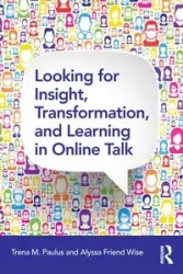 Looking for Insight, Transformation, and Learning in Online Talk - Trena M. Paulus
