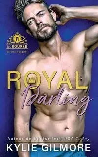 Royal Darling - Version française - Kylie Gilmore