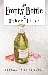 An Empty Bottle and Other Tales - Barbara Rothwell