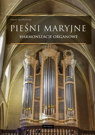 Pieśni maryjne. Harmonizacje organowe - spirala - Paweł Piotrowski