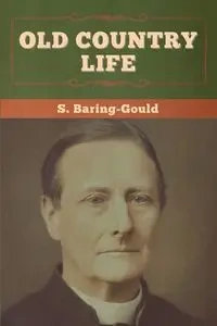Old Country Life - Baring-Gould S.