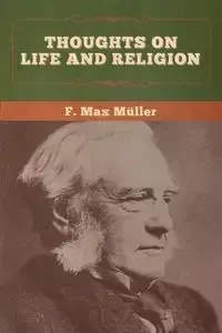 Thoughts on Life and Religion - Max Müller F.