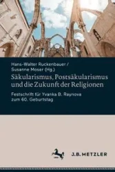 Säkularismus, Postsäkularismus und die Zukunft der Religionen - Ruckenbauer Hans-Walter