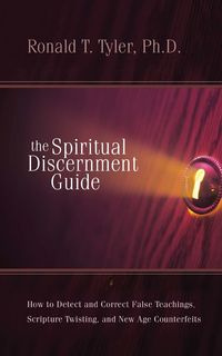 The Spiritual Discernment Guide - Ph. D. T. Tyler Ron
