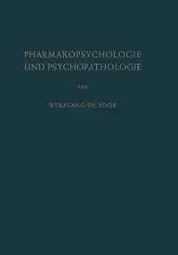 Pharmakopsychologie und Psychopathologie - Boor Wolfgang de