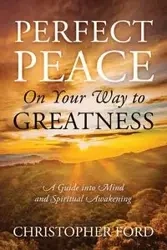 Perfect Peace On Your Way to Greatness - Christopher Ford