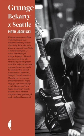 Grunge. Bękarty z Seattle - Piotr Jagielski
