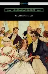 An Old-Fashioned Girl - Louisa May Alcott