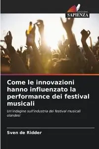 Come le innovazioni hanno influenzato la performance dei festival musicali - de Ridder Sven