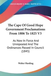 The Cape Of Good Hope Government Proclamations From 1806 To 1825 V3 - Walter Harding