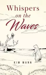 Whispers on the Waves - Kim Mann