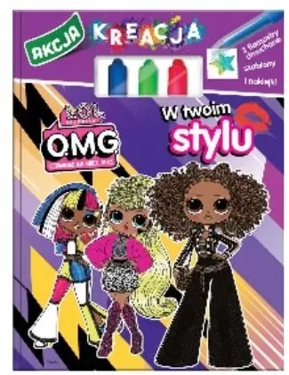 L.O.L. Surprise. OMG Akcja Kreacja. W Twoim stylu - praca zbiorowa