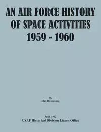 An Air Force History of Space Activities, 1959-1960 - Max Rosenberg