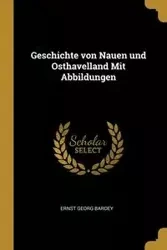 Geschichte von Nauen und Osthavelland Mit Abbildungen - Bardey Ernst Georg
