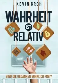 Wahrheit ist relativ - Kevin Groh