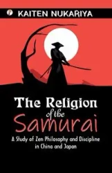 The Religion of the Samurai - Nukariya Kaiten