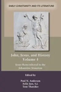 John, Jesus, and History, Volume 4 - Anderson Paul  N.