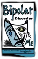 Bipolar Disorder & Me - Taylor Lady