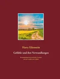 Gefühle und ihre Verwandlungen - Harry Eilenstein