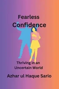 Fearless Confidence - Sario Azhar ul Haque