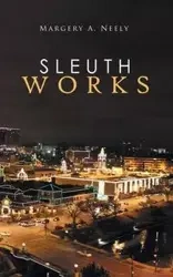 Sleuth Works - Neely Margery A.