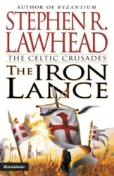 The Iron Lance - Stephen R. Lawhead