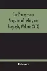 The Pennsylvania Magazine Of History And Biography (Volume Xxix) - Unknown