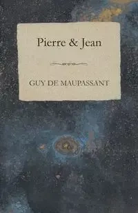 Pierre & Jean - Guy Maupassant de