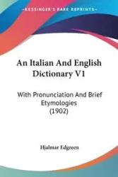 An Italian And English Dictionary V1 - Edgreen Hjalmar