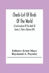 Check-List Of Birds Of The World; A Continuation Of The Work Of James L. Peters (Volume Xii) - A. Raymond Paynter