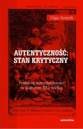 eBook Autentyczność stan krytyczny Problem autentyczności w kulturze XXI wieku - Olga Szmidt epub mobi