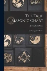 The True Masonic Chart - Jeremy Cross Ladd