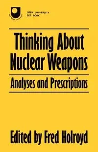 Thinking About Nuclear Weapons - Holroyd Fred
