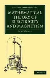 Mathematical Theory of Electricity and Magnetism - James Jeans