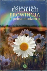 eBook Prowincja pełna złudzeń - Katarzyna Enerlich epub mobi