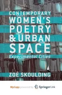 Contemporary Women's Poetry and Urban Space - Skoulding Z.