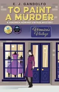 To Paint A Murder - Gandolfo E J