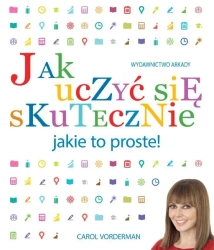 Jak uczyć się skutecznie jakie to proste - Carol Vorderman, Joanna Kolczyńska