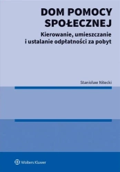 Dom pomocy społecznej. Kierowanie, umieszczanie... - Stanisław Nitecki