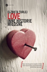 Love inne historie miłosne - Elżbieta Turlej