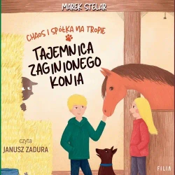 audiobook Chaos i spółka na tropie. Tajemnica zaginionego konia - Marek Stelar