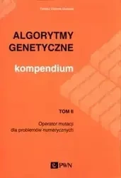 Algorytmy genetyczne Kompendium Tom 2 - Tomasz Dominik Gwiazda