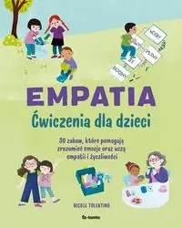 Empatia. Ćwiczenia dla dzieci. 30 zabaw, które... - Nicole Tolentino
