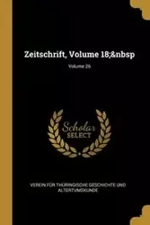 Zeitschrift, Volume 18; Volume 26 - Geschichte Und Altertumskunde Verein F