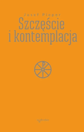 Szczęście i kontemplacja - Josef Pieper