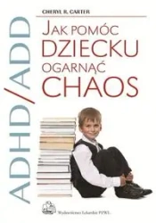 Jak pomóc dziecku ogarnąć chaos PZWL - Cheryl Carter R.