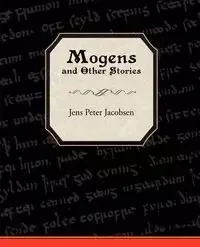 Mogens and Other Stories - Jacobsen J. P.
